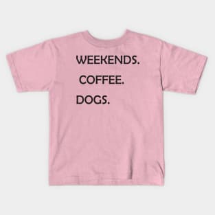 WEEKENDS. COFFEE. DOGS.  Dog Mom Shirt  Dog Mom  Dog Lover Shirt  Dog Person Shirt  Dog Lover  Dog Shirts for Women Kids T-Shirt